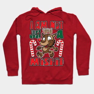 Rudolph Red Nose Reindeer I am not just a misfit Hoodie